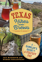 Texas Hikes and Brews: A Rambler's Guide to a Perfect Day (The Texas Experience, Books made possible by Sarah '84 and Mark '77 Philpy) 1648433111 Book Cover