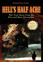 Hell's Half Acre: The true story from the Fire and Rain Chronicles 1960752847 Book Cover