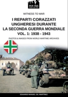 I reparti ungheresi durante la Seconda Guerra Mondiale - Vol. 1: 1938-1943 (Witness to War) (Italian Edition) B0CLR6PGNP Book Cover