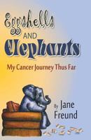 Eggshells & Elephants: My Cancer Journey Thus Far 0983995788 Book Cover