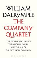 The Company Quartet: The Anarchy, White Mughals, Return of a King and The Last Mughal 1526633353 Book Cover