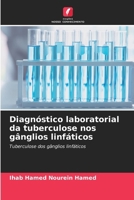 Diagnóstico laboratorial da tuberculose nos gânglios linfáticos (Portuguese Edition) 620839659X Book Cover
