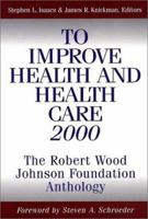 To Improve Health and Health Care 2000: The Robert Wood Johnson Foundation Anthology 0787949760 Book Cover