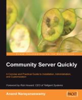 Community Server Quickly: A Concise and Practical Guide to Installation, Administration, and Customization 1847190871 Book Cover