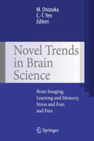 Novel Trends in Brain Science: Brain Imaging, Learning and Memory, Stress and Fear, and Pain 4431732411 Book Cover