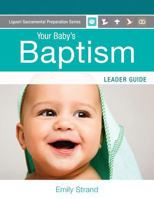 Your Baby's Baptism: Leader Guide 0764825399 Book Cover