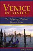 Venice in Context: The Independent Traveler's Guide to Venice 0972022872 Book Cover