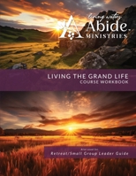 Living the Grand Life - Course Workbook (& Leader Guide) B0F5F3MPWH Book Cover