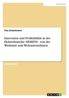 Innovation und Profitabilit?t in der Elektrobranche: SIEMENS - von der Werkstatt zum Weltunternehmen 3640099001 Book Cover