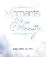 Moments in Eternity 1615798838 Book Cover