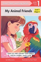 My Animal Friends: A Journey to Discover the Types and Sounds of Friendly Pets (Smart Start Learning Series - Stage A (Level 1)) 1069039357 Book Cover