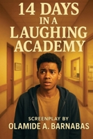 14 Days In A Laughing Academy: The Official Screenplay B0GC6RT6DX Book Cover