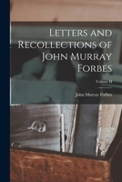 Letters and Recollections of John Murray Forbes; Volume II 1016932111 Book Cover