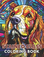Stained Glass Dog Coloring Book: Beautiful and High-Quality Design To Relax and Enjoy B0CTQ53FHM Book Cover