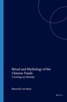 The Ritual and Mythology of the Chinese Triads: Creating an Identity (Brill's Scholars' List) 9004119442 Book Cover