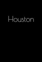 Houston: Notebook / Journal / Diary - 6 x 9 inches (15,24 x 22,86 cm), 150 pages. Personalized for Houston. 1693912473 Book Cover