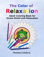 The Color of Relaxation: Adult Coloring Book for Stress Relief and Relaxation 1086248295 Book Cover