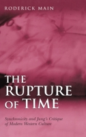 The Rupture of Time: Synchronicity and Jung's Critique of Modern Western Culture 1583912282 Book Cover