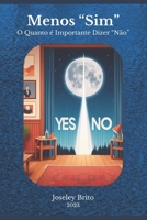 Menos "Sim": O Quanto é Importante Dizer “Não” (Portuguese Edition) B0CPW8X2TK Book Cover
