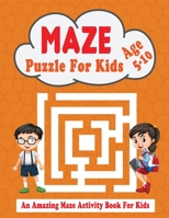 Maze Puzzle For Kids age 5-10: Maze Activity Workbook for Children | Workbook for Games, Puzzles, and Problem-Solving B08HTL1CQ6 Book Cover
