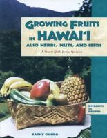Growing Fruits in Hawaii Also Herbs, Nuts, and Seeds: A How-To Guide for the Gardener 1573061093 Book Cover