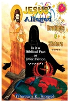 Jesus' Alleged Brothers & Sisters ?!?!?!: Is it a biblical fact or utter fiction? 1960629697 Book Cover