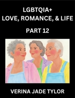 LGBTQIA+ Love, Romance, Sex, and Life (Part 12)- Queer Voices, Resilient Lives, Short Essays on Rights, Social Life, Experiences and Challenges of ... Liberation, Fight for Rainbow Pride Equality B0FQY47PFJ Book Cover