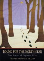 Bound for the North Star: True Stories of Fugitive Slaves 0395970172 Book Cover