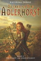 Die Erbin von Burg Adlerhorst: Der Kampf um Gerechtigkeit – Band 2 (Ungarische Mittelalter Saga) (German Edition) 396403553X Book Cover