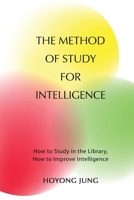 The Method of Study for Intelligence: How to Study in the Library, How to Improve Intelligence 1970844930 Book Cover