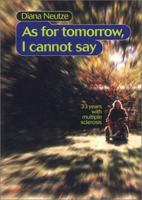 As For Tomorrow, I Cannot Say: 33 Years with Multiple Sclerosis 1892138069 Book Cover