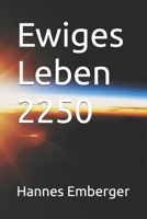 Ewiges Leben 2250 (German Edition) B0FDMCS5W5 Book Cover