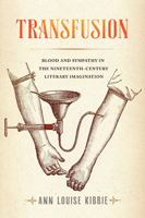 Transfusion: Blood and Sympathy in the Nineteenth-Century Literary Imagination 0813943728 Book Cover