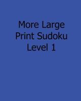 More Large Print Sudoku Level 2: Fun, Large Grid Sudoku Puzzles 1482525143 Book Cover