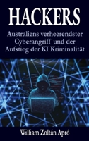 Hackers: Australiens verheerendster Cyberangriff und der Aufstieg der KI Kriminalität 6158276286 Book Cover