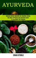 Ayurveda: The Most Complete and Detailed Guide to Ayurvedic Self Healing 1990084826 Book Cover