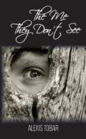The Me They Don't See 1493741578 Book Cover