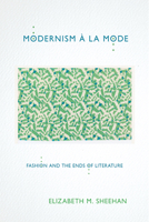 Modernism � La Mode: Fashion and the Ends of Literature 1501727729 Book Cover