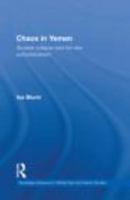 Chaos in Yemen: Societal Collapse and the New Authoritarianism 0415625750 Book Cover