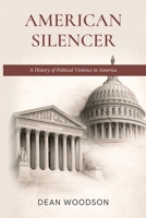 American Silencer: A History of Political Vengeance in America (The American Conscience) B0G54D5RLY Book Cover