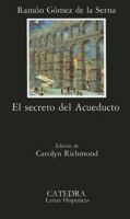 El secreto del acueducto/ The Secret Aqueduct (Letras Hispanicas) 8437606268 Book Cover