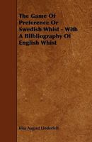 The Game of Preference of Swedish Whist: With a Bibliography of English Whist 1356807585 Book Cover