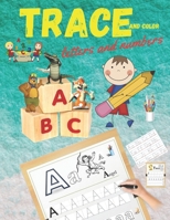 Trace and Color Letters and Numbers: Tracing Activity Book and Coloring Alphabet for Preschool, Kindergarten, and Kids Ages 3-5 B08CPCBP7G Book Cover