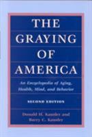 The Graying of America: An Encyclopedia of Aging, Health, Mind, and Behavior 0252026357 Book Cover