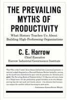 The Prevailing Myths of Productivity: What History Teaches Us About Building High - Performing Organizations 1971224006 Book Cover