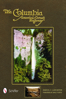 The Columbia: America's Great Highway Through the Cascade Mountains to the Sea 0764320033 Book Cover
