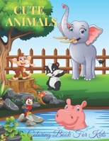 CUTE ANIMALS - Coloring Book For Kids: Sea Animals, Farm Animals, Jungle Animals, Woodland Animals and Circus Animals B08L8V7144 Book Cover