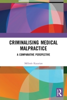Criminalising Medical Malpractice: A Comparative Perspective 0367506688 Book Cover
