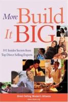 More Build It Big: 101 Insider Secrets from Top Direct Selling Experts 1419520032 Book Cover