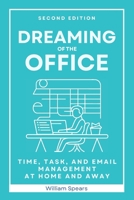 Dreaming of the Office: Time, Task and Email Management at Home and Away B0FBHM5CPM Book Cover